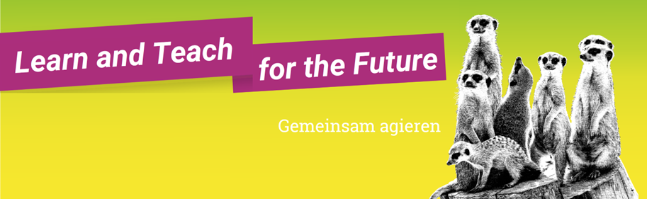 Titel: Learn and Teach for the Future
Untertitel: Gemeinsam agieren

Daneben abgebildet: Erdmännchen